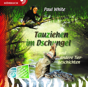 Tauziehen im Dschungel (Hörbuch [MP3]) von Caspari,  Christian, Fett,  Andreas, Kraus,  Linus, White,  Paul