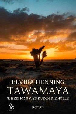 TAWAMAYA – 3. HERMONS WEG DURCH DIE HÖLLE von Henning,  Elvira