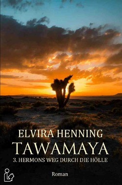 TAWAMAYA – 3. HERMONS WEG DURCH DIE HÖLLE von Henning,  Elvira