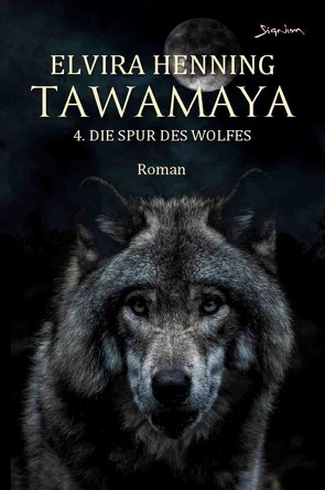 Tawamaya – 4. Die Spur des Wolfes von Henning,  Elvira