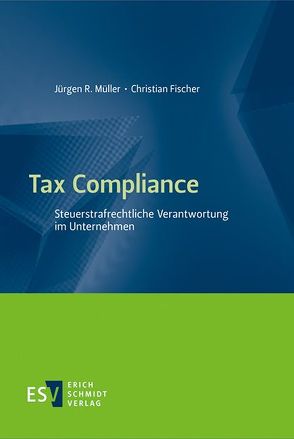 Tax Compliance von Fischer,  Christian, Müller,  Jürgen R.