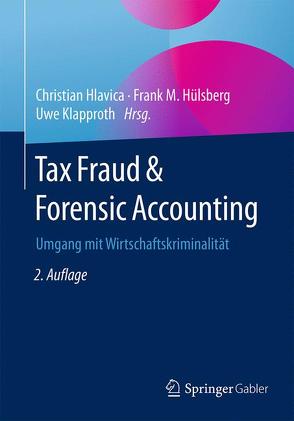 Tax Fraud & Forensic Accounting von Hlavica,  Christian, Hülsberg,  Frank, Klapproth,  Uwe