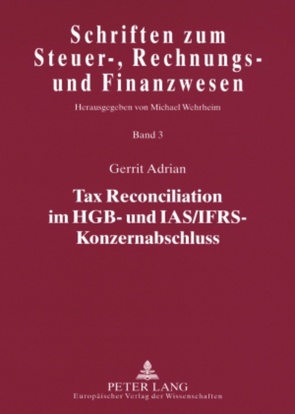 Tax Reconciliation im HGB- und IAS/IFRS-Konzernabschluss von Adrian,  Gerrit