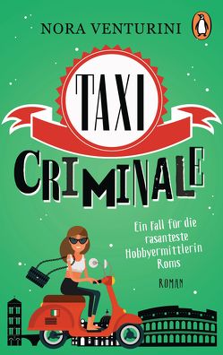 Taxi criminale – Ein Fall für die rasanteste Hobbyermittlerin Roms von Neeb,  Barbara, Schmidt,  Katharina, Venturini,  Nora