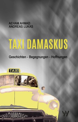 Taxi Damaskus von Ahmad,  Aeham, Lukas,  Andreas
