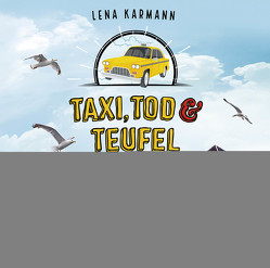 Taxi, Tod und Teufel – Folge 11 von Karmann,  Lena, Wilms,  Elena