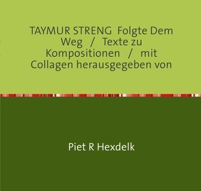 TAYMUR STRENG Folgte Dem Weg von Hexdelk,  Piet R., Heydecke,  Martin, Streng,  Taymur