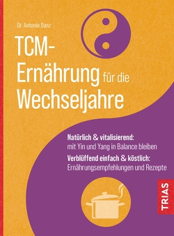 TCM-Ernährung für die Wechseljahre von Danz,  Antonie