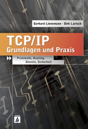 TCP/IP – Grundlagen und Praxis von Larisch,  Dirk, Lienemann,  Gerhard