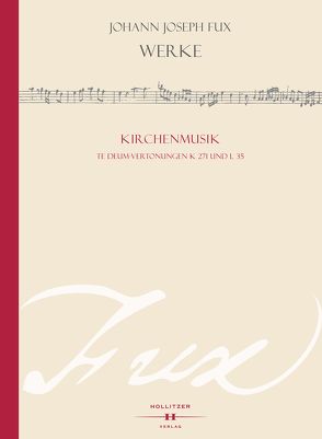 Te Deum-Vertonungen K 271 und L 35 von Fux,  Johann Joseph, Gruber,  Gernot, Hocker,  Ramona, Klugseder,  Robert, Seifert,  Herbert