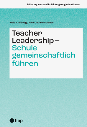 Teacher Leadership – Schule gemeinschaftlich führen (E-Book) von Anderegg,  Niels, Strauss,  Nina-Cathrin