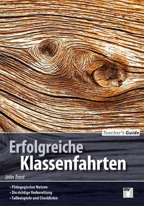 Teacher´s Guide / Erfolgreiche Klassenfahrten von Trant,  John