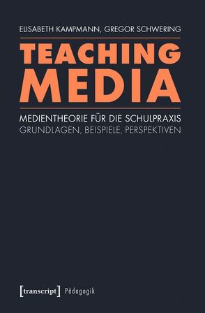 Teaching Media von Kampmann,  Elisabeth, Leskau,  Linda, Lohse,  Kathrin, Malmsheimer,  Arne, Schröter,  Jens, Schwering,  Gregor