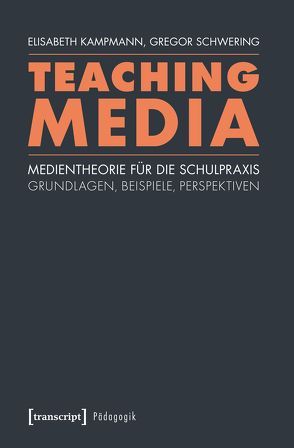 Teaching Media von Kampmann,  Elisabeth, Leskau,  Linda, Lohse,  Kathrin, Malmsheimer,  Arne, Schröter,  Jens, Schwering,  Gregor