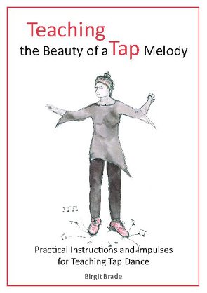 Teaching the Beauty of a Tap Melody von Brade,  Birgit