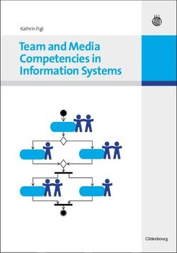 Team and Media Competencies in Information Systems von Figl,  Kathrin