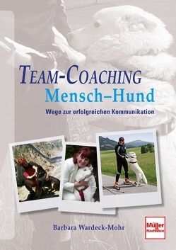 Team-Coaching Mensch – Hund von Wardeck-Mohr,  Barbara
