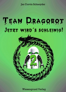 Team Dragobot – Jetzt wird’s schleimig! von Schneyder,  Jan Corvin