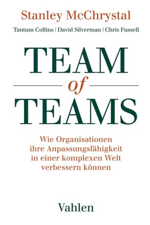 Team of Teams von Collins,  Tantum, Fussell,  Chris, Köster,  Luitgard, McChrystal,  Stanley, Silverman,  David