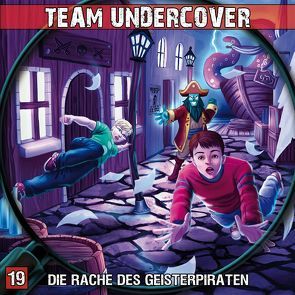 Team Undercover 19: Die Rache des Geisterpiraten von Ahrens,  Dominik, Piasecki,  Christoph, Topf,  Markus