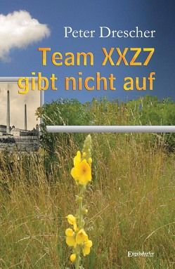 Team XXZ7 gibt nicht auf von Drescher,  Peter