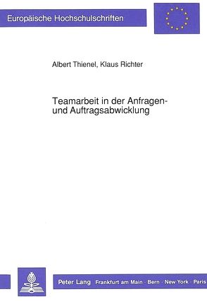 Teamarbeit in der Anfragen- und Auftragsabwicklung von Richter,  Klaus, Thienel,  Albert
