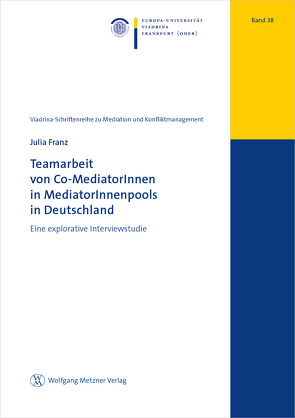 Teamarbeit von Co-MediatorInnen in MediatorInnenpools in Deutschland von Franz,  Julia