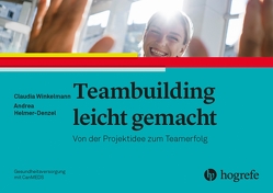 Teambuilding leicht gemacht von Helmer-Denzel,  Andrea, Winkelmann,  Claudia