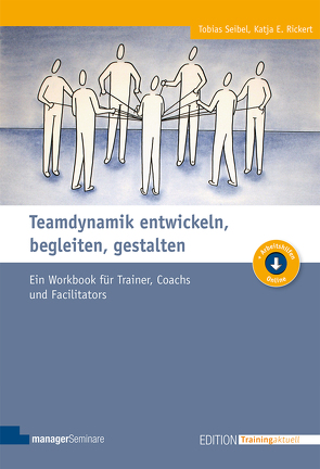 Teamdynamik entwickeln, begleiten, gestalten von Rickert,  Katja E., Tobias,  Seibel
