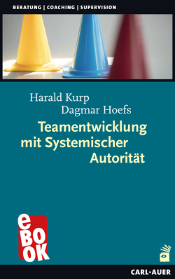 Teamentwicklung mit Systemischer Autorität von Hoefs,  Dagmar, Kurp,  Harald