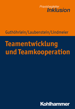 Teamentwicklung und Teamkooperation von Guthöhrlein,  Kirsten, Laubenstein,  Désirée, Lindmeier,  Christian