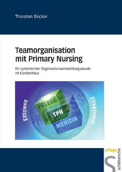 Teamorganisation mit Primary Nursing von Bücker,  Thorsten