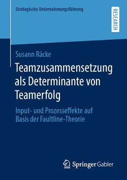 Teamzusammensetzung als Determinante von Teamerfolg von Räcke,  Susann