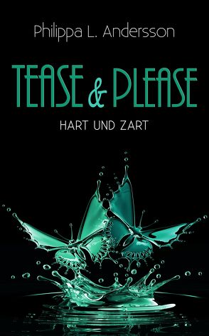 Tease & Please – hart und zart von Andersson,  Philippa L.