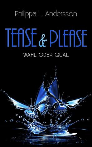 Tease & Please – Wahl oder Qual von Andersson,  Philippa L.