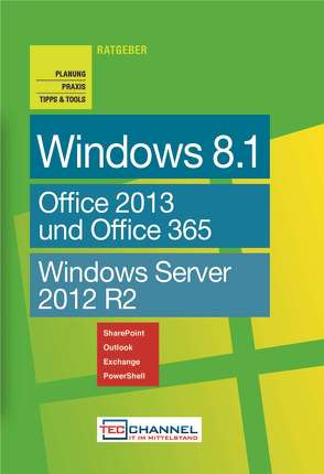 TecChannel Ratgeber „Windows 8.1“. Planung, Praxis, Tipps & Tools von Baer,  Thomas, Jeschke,  Malte, Joos,  Thomas, Rieske,  Thomas, Schlede,  Frank-Michael, stroemung GmbH