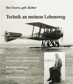 Technik an meinem Lebensweg von Essers,  Ilse, Selinger,  Peter F.