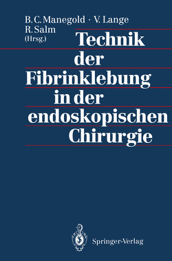 Technik der Fibrinklebung in der endoskopischen Chirurgie von Lange,  Volker, Manegold,  B.C., Salm,  Richard