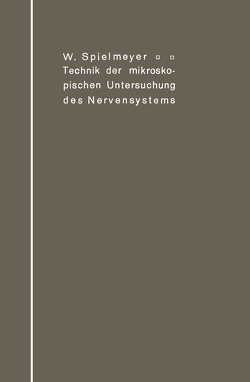 Technik der mikroskopischen Untersuchung des Nervensystems von Spielmeyer,  W.