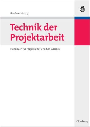Technik der Projektarbeit von Herzog,  Bernhard O.