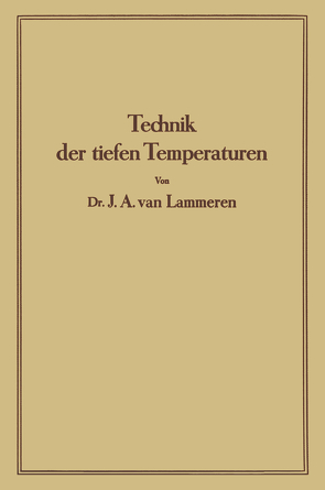 Technik der tiefen Temperaturen von Lammeren,  J. A.