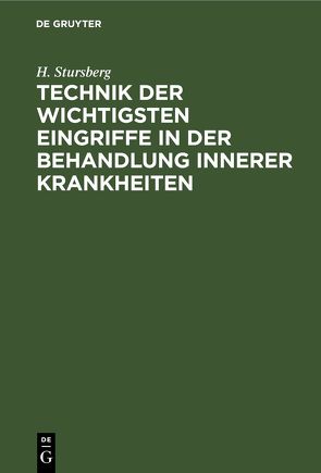 Technik der wichtigsten Eingriffe in der Behandlung innerer Krankheiten von Stursberg,  H.