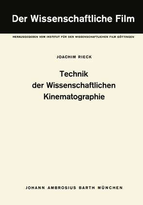 Technik der Wissenschaftlichen Kinematographie von Institut für den Wissenschaftlichen Film, Rieck,  J.
