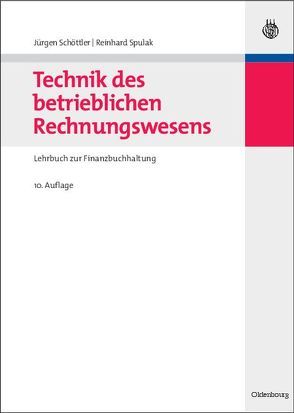 Technik des betrieblichen Rechnungswesens von Schöttler,  Jürgen, Spulak,  Reinhard