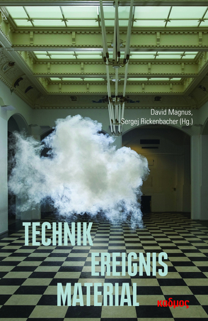 Technik – Ereignis – Material von Magnus,  David, Rickenbacher,  Sergej