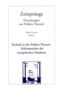 Technik in der Frühen Neuzeit – Schrittmacher der europäischen Moderne von Engel,  Gisela, Karafyllis,  Nicole C