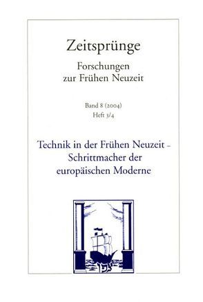Technik in der Frühen Neuzeit – Schrittmacher der europäischen Moderne von Engel,  Gisela, Karafyllis,  Nicole C