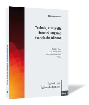 Technik, kulturelle Entwicklung und Technische Bildung von Haas,  Rüdiger, Jeretin-Kopf,  Maja, Wiesmüller,  Christian