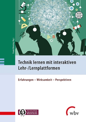 Technik lernen mit interaktiven Lehr-/Lernplattformen von Bünning,  Frank, Dietrich,  Georg, Krumbach,  Jeanette, Lehmann,  Juliane, Martsch,  Marcel, Meinecke,  Denise, Rautenstengel,  Tamara, Röhming,  Marcus