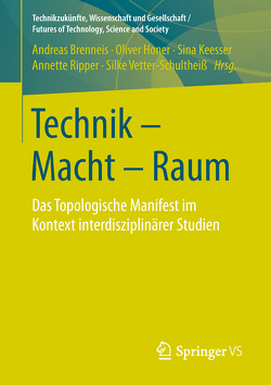 Technik – Macht – Raum von Brenneis,  Andreas, Höner,  Oliver, Keesser,  Sina, Ripper,  Annette, Vetter-Schultheiß,  Silke